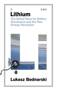 Lithium: The Global Race For Battery Dominance And The New Energy Revolution