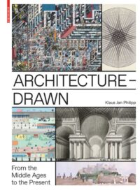 Architecture – Drawn:  From The Middle Ages To The Present