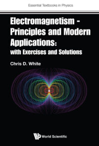 Electromagnetism – Principles and Modern Applications: With Exercises and Solutions