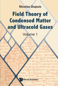 Field Theory of Condensed Matter and Ultracold Gases – Volume 1