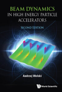 Beam Dynamics in High Energy Particle Accelerators (Second Edition)