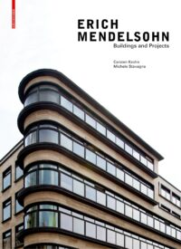 Erich Mendelsohn: Buildings and Projects