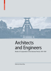 Architects And Engineers Modes Of Cooperation In The Interwar Period, 1919–1939