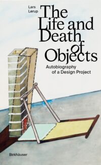 The Life And Death Of Objects: Autobiography Of A Design Project