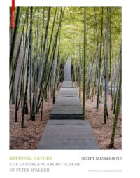 Refining Nature: The Landscape Architecture Of Peter Walker. 2nd and Updated Edition