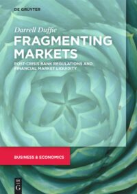 Fragmenting Markets Post-Crisis Bank Regulations And Financial Market Liquidity