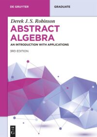 Abstract Algebra: An Introduction With Applications