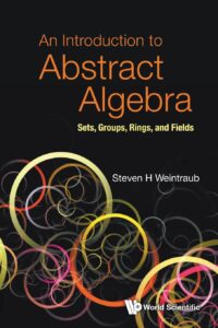An Introduction To Abstract Algebra: Sets, Groups, Rings, And Fields