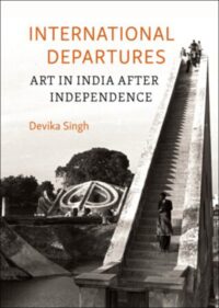 International Departures: Art in India after Independence