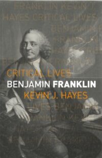 Benjamin Franklin: Critical Lives