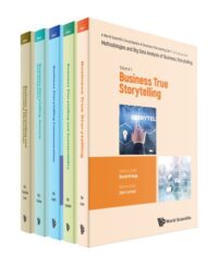 A World Scientific Encyclopedia Of Business Storytelling, Set 2: Methodologies And Big Data Analysis Of Business Storytelling (In 5 Volumes)