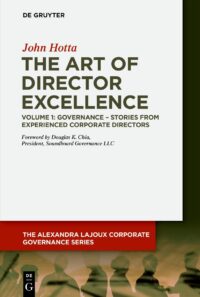 The Art Of Director Excellence, Volume 1: Governance ? Stories From Experienced Corporate Directors