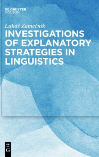 Investigations Of Explanatory Strategies In Linguistics: 73