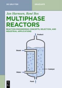Multiphase Reactors: Reaction Engineering Concepts, Selection, And Industrial Applications (De Gruyter Textbook)