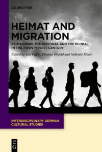 Heimat And Migration (Reimagining The Regional And The Global In The Twenty-First Century)