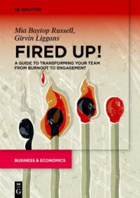 Fired Up! A Guide To Transforming Your Team From Burnout To Engagement Fired Up!