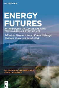 Energy Futures: Anthropocene Challenges, Emerging Technologies And Everyday Life