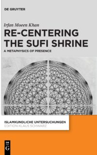 Re-Centering The Sufi Shrine A Metaphysics Of Presence