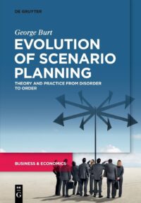 Evolution Of Scenario Planning: Theory And Practice From Disorder To Order