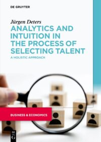 Analytics And Intuition In The Process Of Selecting Talent A Holistic Approach