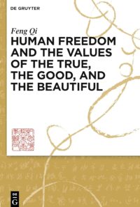 Human Freedom And The Values Of The True, The Good, And The Beautiful