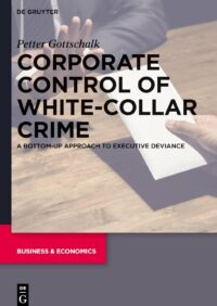 Corporate Control Of White-Collar Crime A Bottom-Up Approach To Executive Deviance