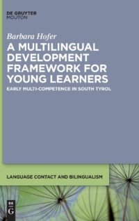 A Multilingual Development Framework For Young Learners (Early Multi-Competence In South Tyrol)
