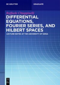 Differential Equations, Fourier Series, And Hilbert Spaces-Lecture Notes At The University Of Siena