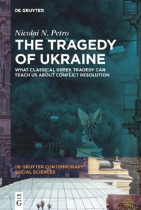 The Tragedy Of Ukraine What Classical Greek Tragedy Can Teach Us About Conflict Resolution
