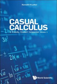 Casual Calculus: Volume I – A Friendly Student Companion