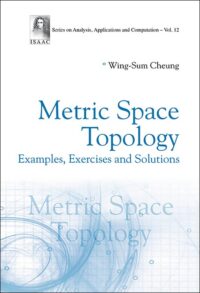 Metric Space Topology: Examples, Exercises And Solutions