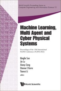 Machine Learning, Multi Agent And Cyber Physical Systems – Proceedings Of The 15Th International Flins Conference (Flins 2022)