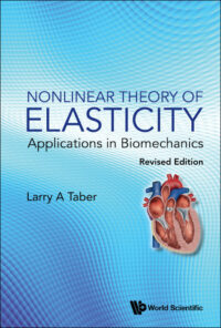 Nonlinear Theory Of Elasticity: Applications In Biomechanics (Revised Edition)