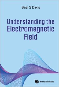 Understanding The Electromagnetic Field