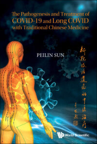 Pathogenesis And Treatment Of Covid-19 And Long Covid With Traditional Chinese Medicine, The