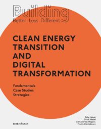 Building Better – Less – Different: Clean Energy Transition And Digital Transformation Fundamentals – Case Studies – Strategies