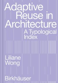 Adaptive Reuse In Architecture (A Typological Index)