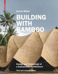 Building With Bamboo: Design and Technology of A Sustainable Architecture, 3rd and Revised Edition