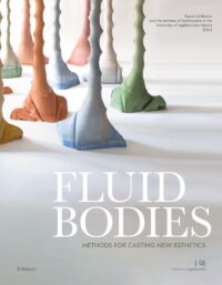 Fluid Bodies: Methods For Casting New Esthetics (Edition Angewandte)