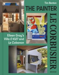 The Painter Le Corbusier: Eileen Gray’s Villa E 1027 and Le Cabanon