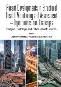 Recent Developments In Structural Health Monitoring And Assessment – Opportunities And Challenges: Bridges, Buildings And Other Infrastructures