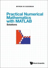 Practical Numerical Mathematics With Matlab: Solutions
