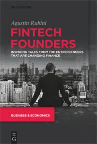 Fintech Founders: Inspiring Tales from the Entrepreneurs that are Changing Finance
