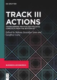 Track III Actions (Transforming Protracted Political Conflicts From The Bottom-Up)