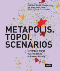 Metapolis. Topoi. Scenarios (For Urban-Rural Sustainability In Lower Saxony)