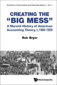 Creating The “Big Mess”: A Marxist History of American Accounting Theory, c.1900-1929