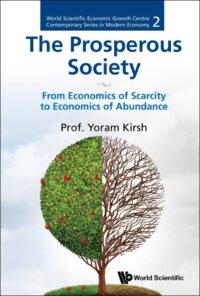 The Prosperous Society: From Economics of Scarcity to Economics of Abundance