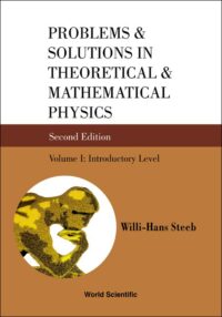 Problems and Solutions in Theoretical and Mathematical Physics – Volume I: Introductory Level (2nd Edition)