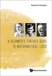 A Beginner’s Further Guide To Mathematical Logic