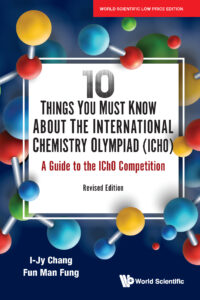 10 Things You Must Know About the International Chemistry Olympiad (IChO): A Guide to the IChO Competition (Revised Edition)